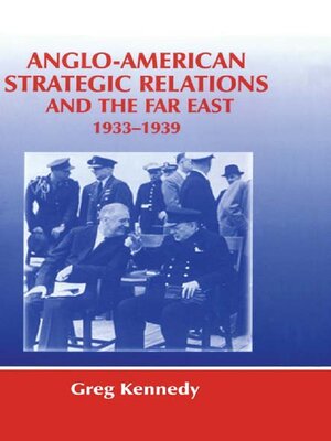 cover image of Anglo-American Strategic Relations and the Far East, 1933-1939